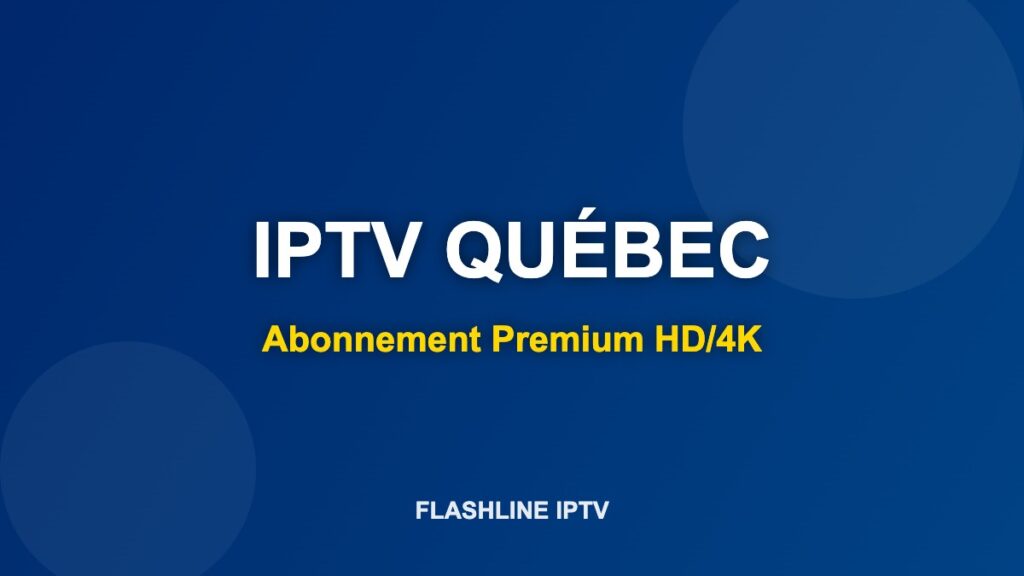 IPTV QUÉBEC - Abonnement IPTV