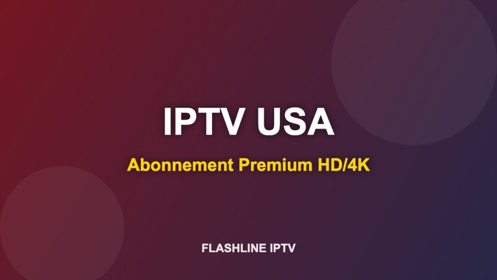 IPTV USA - Abonnement IPTV